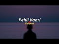 Pehli Vaari Slowed Mitraz Reiha Ali
