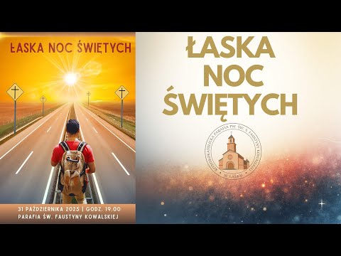 ŁASKA NOC ŚWIĘTYCH 2025 „Eucharystia to moja autostrada do nieba.”