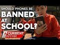 Should Phones Be Banned In Schools A Current Affair