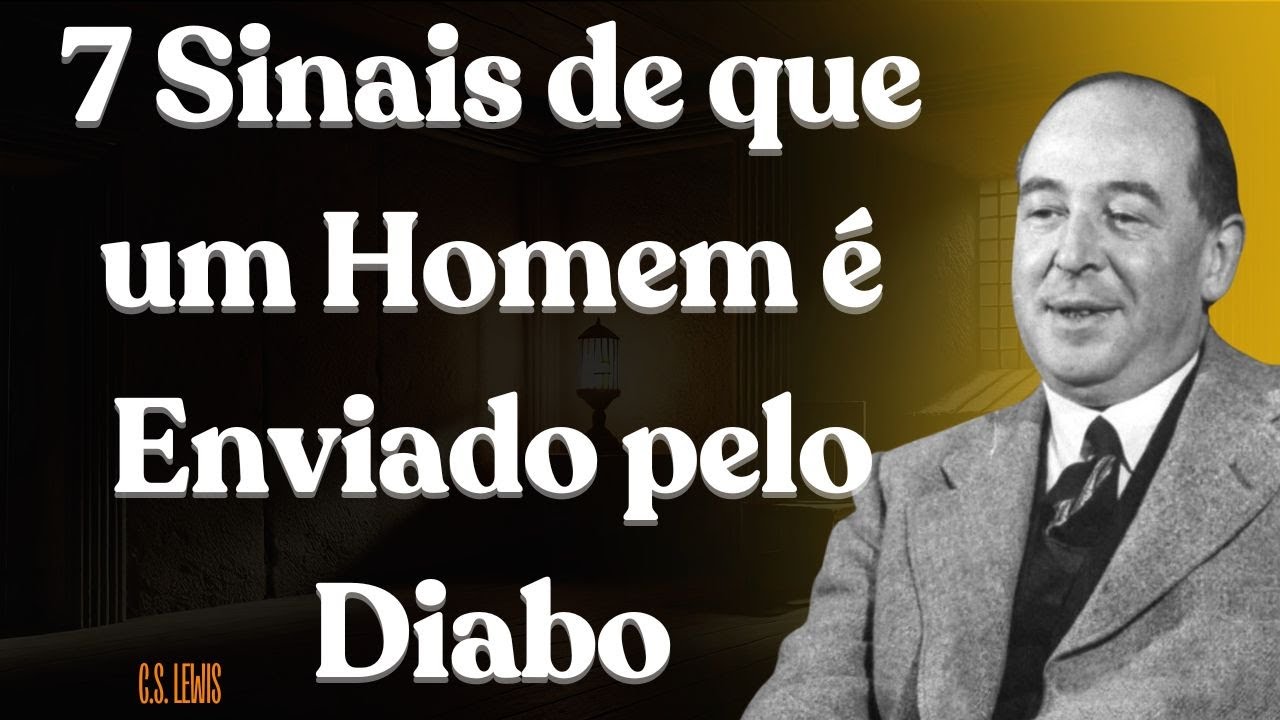 7 Sinais de que um Homem é Enviado pelo Diabo | C.S. Lewis 2025