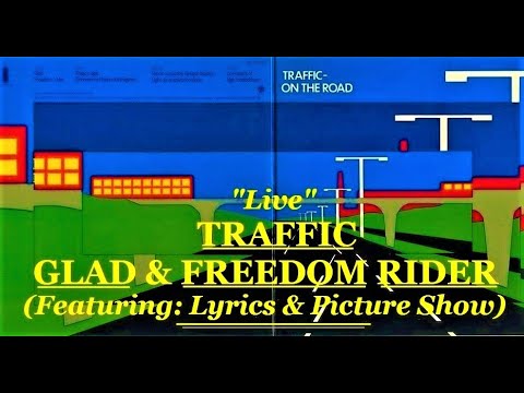 Traffic Glad Freedom Rider Live!: Lyrics & HD Picture Show