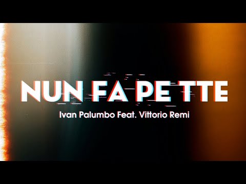 Ivan Palumbo Ft. Vittorio Remi - Nun fa pe tte - Official Seamusica