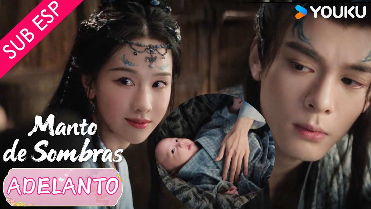 【EP11】Somos una familia y tenemos un bebé 😍🔥 | Manto de Sombras | YOUKU