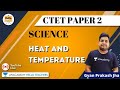 Heat And Temperature Science For CTET Paper 2 Gyanprakash Jha