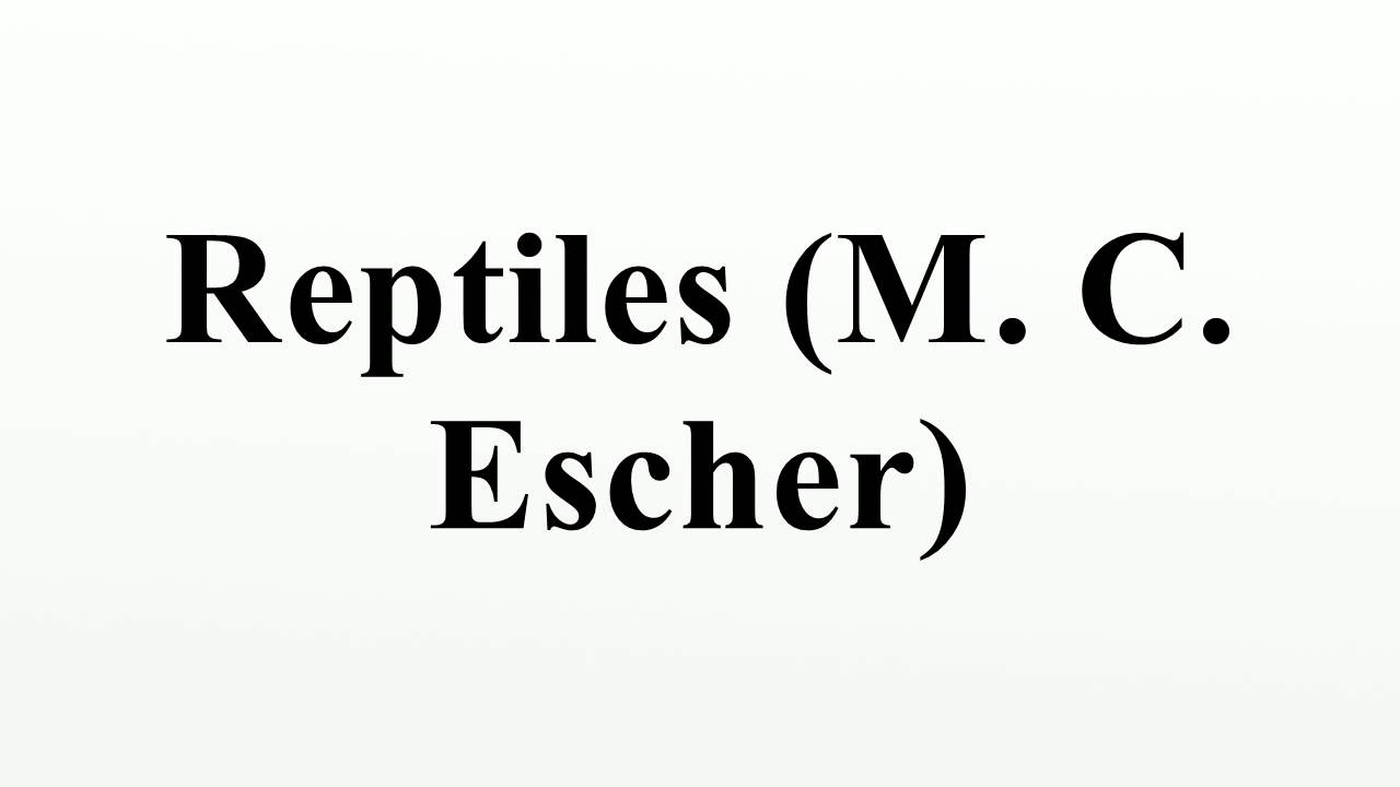 Reptiles (M. C. Escher)