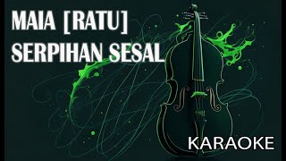 Download lagu Maia [Ratu] Serpihan Sesal Karaoke mp3