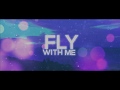 Fly With Me Lyric Video