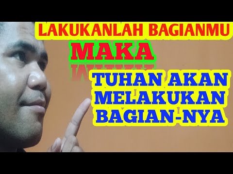 Lakukanlah Bagianmu Dengan Sungguh-Sungguh Maka Tuhan Akan Melakukan Bagian-nya