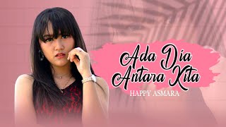 Download lagu Happy Asmara - Ada Dia Antara Kita mp3 Download lagu Happy Asmara - Ada Dia Antara Kita mp3