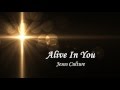 Alive In You - Jesus Culture Lyrics