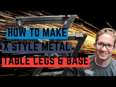 How to Make X Style Metal Table Legs & Base
