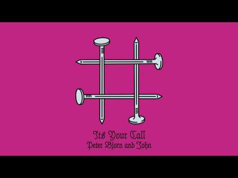 Peter Bjorn and John - It's Your Call