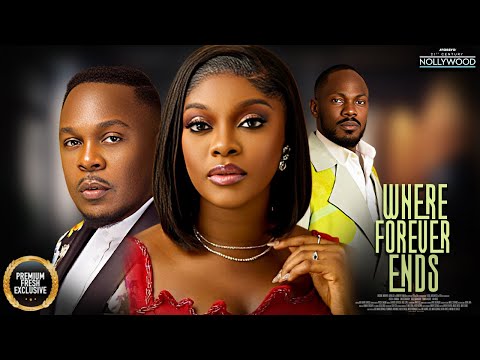 WHERE FOREVER ENDS || FEMI JACOBS MINWA OLORUNFEMI DANIEL ETIM || 2025 NIGERIAN NOLLYWOOD MOVIES