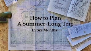 How To Plan a Summer-Long Trip in Six Months (Canoecopia 2023 full presentation)