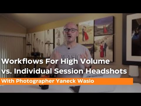 Workflows For High Volume vs. Individual Session Headshots with Yaneck Wasio