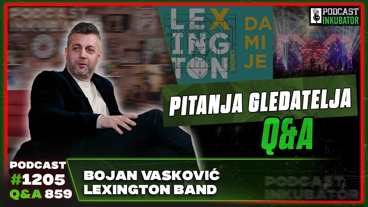 Podcast Inkubator #1205 Q&A 859 - Bojan Vasković Lexington band