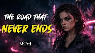 Krish - THE ROAD THAT NEVER ENDS (Lyrics)