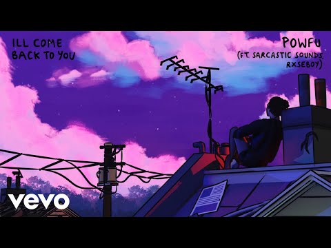 Powfu, Sarcastic Sounds, Rxseboy - ill come back to you (Official Audio)