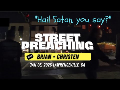 Man Says 'Hail Satan' - Street Preaching With Brian & Christen Jan 03, 2026