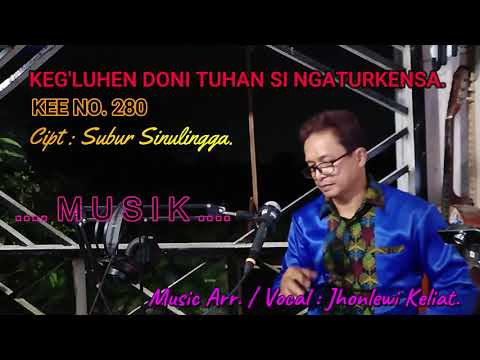 KEE 280 - Jhonlewi Keliat. KEG'LUHEN DONI TUHAN SINGATURKENCA.