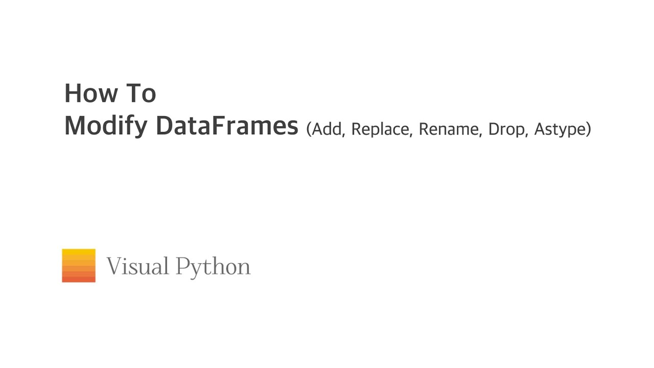 [Visual Python Tutorial] #04. How to Modify DataFrames