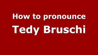 How to pronounce Tedy Bruschi