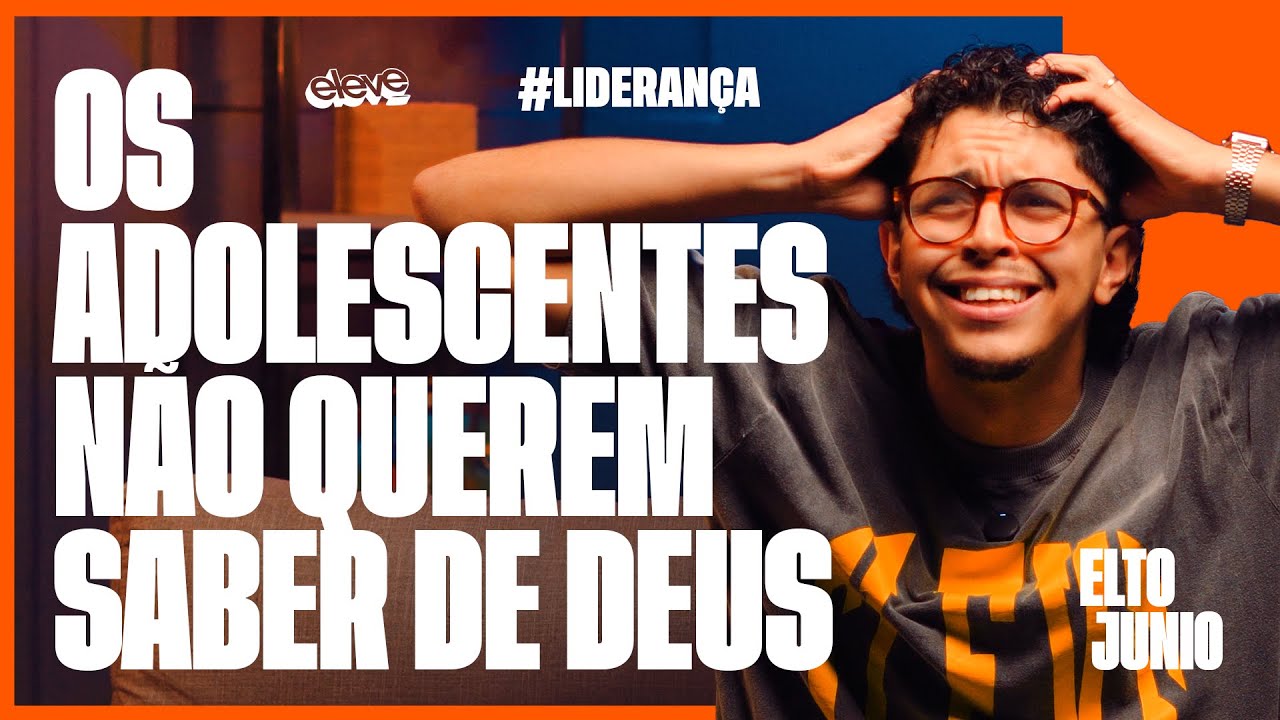 5 SEGREDOS DE UM BOM MINISTÉRIO COM ADOLESCENTES - ELTO JUNIO