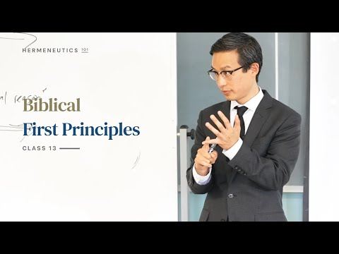 Lecture 13 - Biblical First Principles
