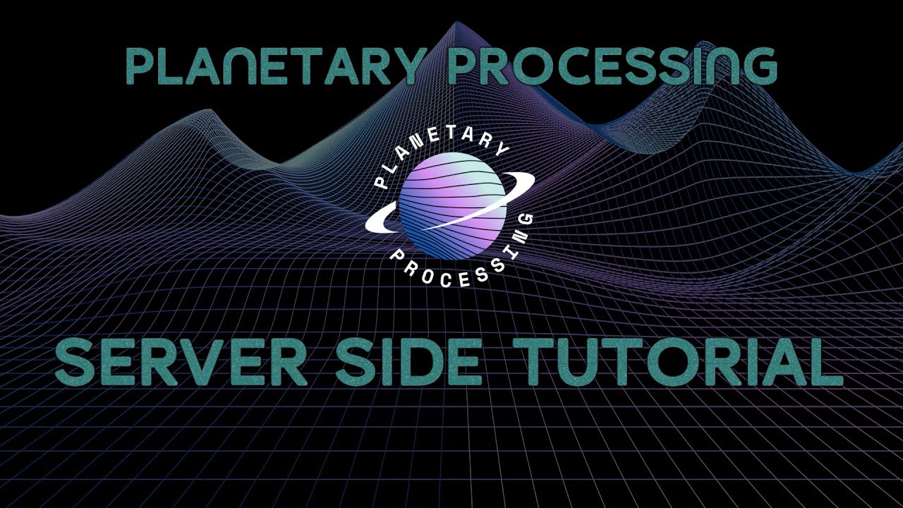 Planetary Processing Serverside Multiplayer Tutorial