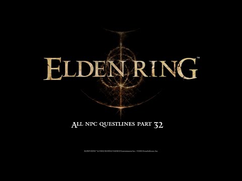 Elden Ring All NPC Questlines Part 32 - Crumbling Farum Azula / Leyndell, Ashen Capital