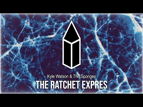 Kyle Watson & The Sponges - The Ratchet Express