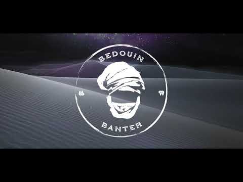 Bedouin Banter #14  With Special Guest ~ Mohammed Fakhro