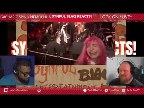 Synful Blaq Reacts - Gacharic Spin x Nemophila - Lock On (Live)