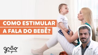 COMO ESTIMULAR A FALA DO BEBÊ? DICAS COM PEDIATRA!