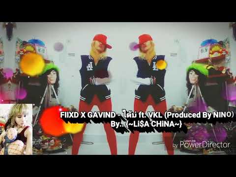 FIIXD X GAVIND - ได้บ่ ft. VKL (Produced By NINO) - By The {~Li$A CHiNA~}