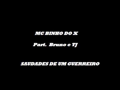 Mc Binho do X part. Bruno e TJ - Saudades de um Guerreiro