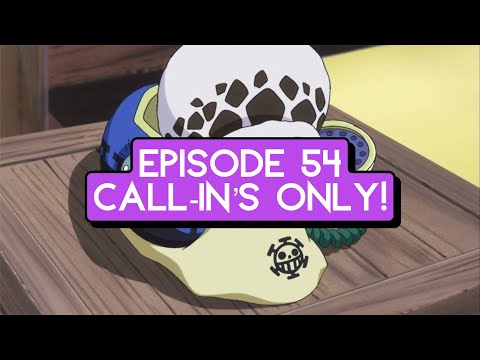 Episode 54: One Piece Break Week 1 - Call-in's Only Episode! | That One Piece Talk