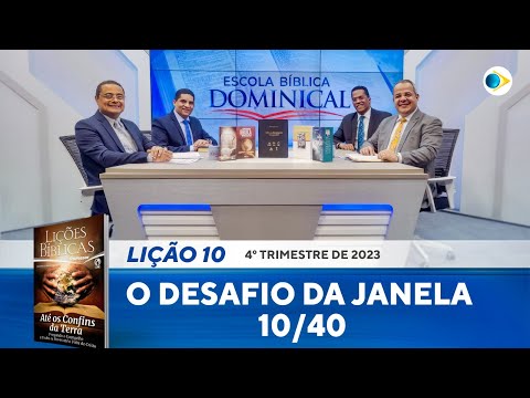 EBD | 10ª LIÇÃO: “O DESAFIO DA JANELA 10/40”