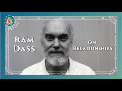 Ram Dass - On Relationships