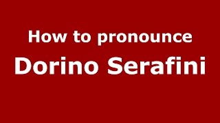 How to pronounce Dorino Serafini