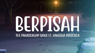The Panasdalam Bank - Berpisah (Lyrics) ft. Vanesha Prescilla