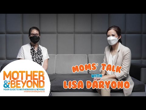 Moms' Talk with Lisa Daryono: Menjadi Ibu Bukanlah Profesi Mudah