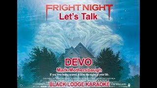 Devo - Let&#39;s Talk (Fright Night VR karaoke)