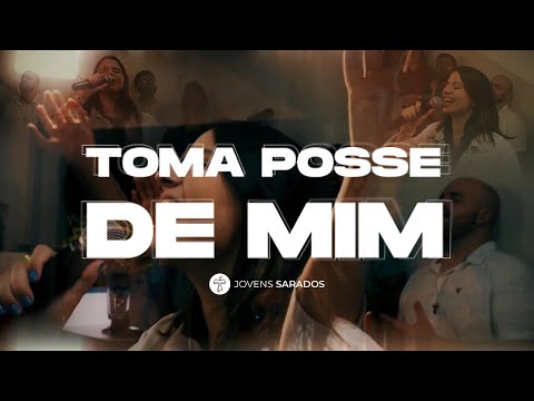Toma Posse De Mim - Jovens Sarados