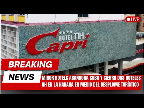 Minor Hotels abandona Cuba y cierra dos hoteles NH en La Habana en medio del desplome turístico