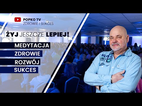 [POPKO TV – Zdrowie i Sukces] POPKO TV. Twój przewodnik w rozwoju duchowym. Warsztaty, medytacje. Relacje uczestników.