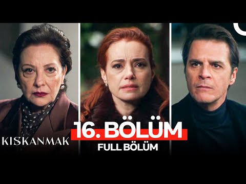 Kıskanmak 16. Bölüm