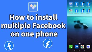 Clone App-How to install multiple Facebook on one phone | Run multiple Facebook accounts