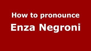 How to pronounce Enza Negroni