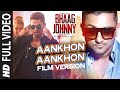 Yo Yo Honey Singh Aankhon Aankhon Film Version FULL VIDEO Song Bhaag Johnny T Series